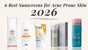 Best sunscreen for acne prone skin with lightweight skincare products